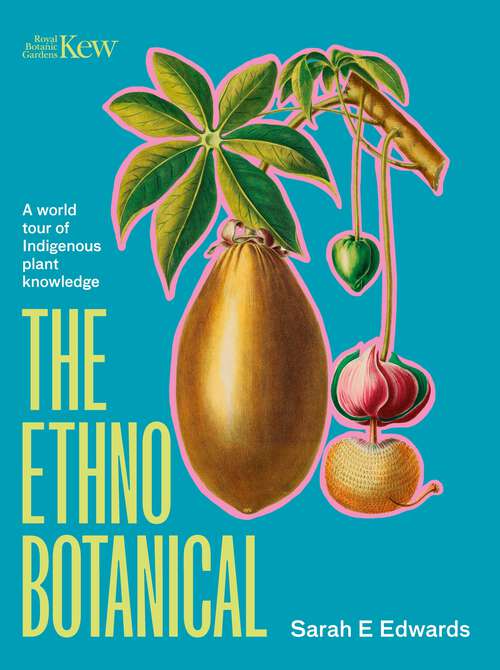 Book cover of The Ethnobotanical: A world tour of Indigenous plant knowledge