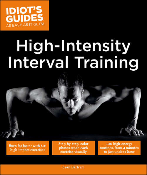 Book cover of High Intensity Interval Training: Burn Fat Faster with 60-Plus High-Impact Exercises (Idiot's Guides)