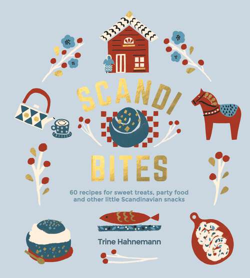 Book cover of Scandi Bites: 60 Recipes for Sweet Treats, Party Food and Other Little Scandinavian Snacks