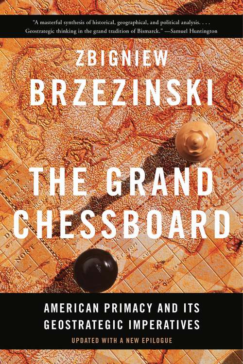 Book cover of The Grand Chessboard: American Primacy and Its Geostrategic Imperatives