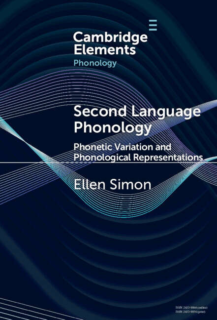 Book cover of Second Language Phonology: Phonetic Variation and Phonological Representations (Elements in Phonology)