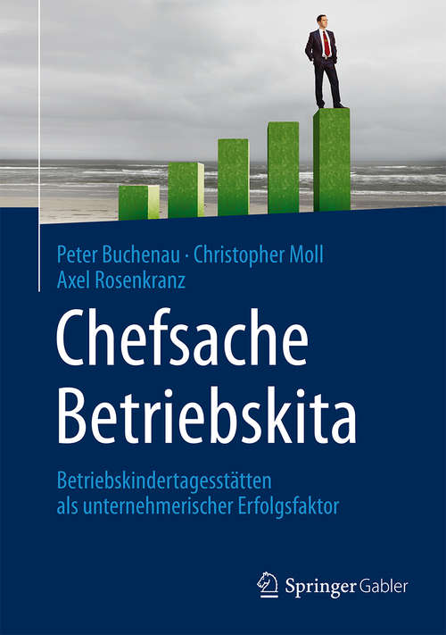 Book cover of Chefsache Betriebskita: Betriebskindertagesstätten als unternehmerischer Erfolgsfaktor