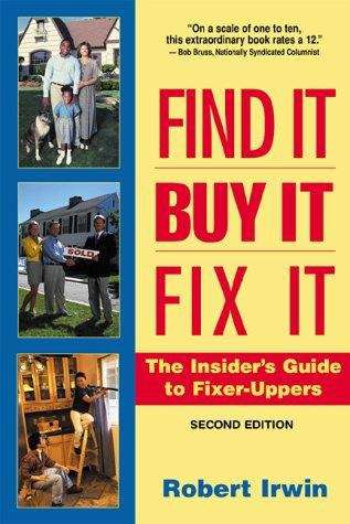 Book cover of Find It, Buy It, Fix It: The Insider's Guide To Fixer-Uppers