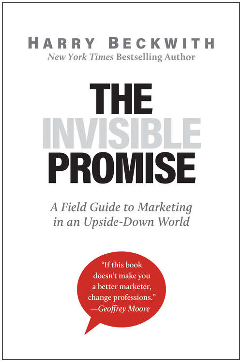 Book cover of The Invisible Promise: A Field Guide to Marketing in an Upside-Down World
