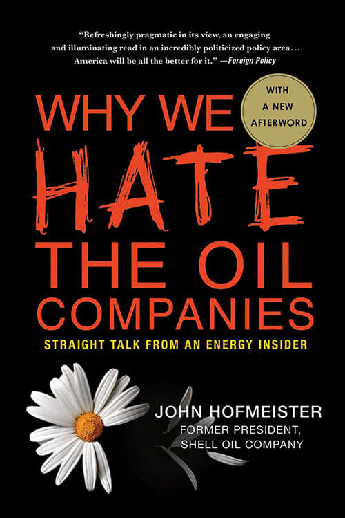 Book cover of Why We Hate the Oil Companies: Straight Talk from an Energy Insider