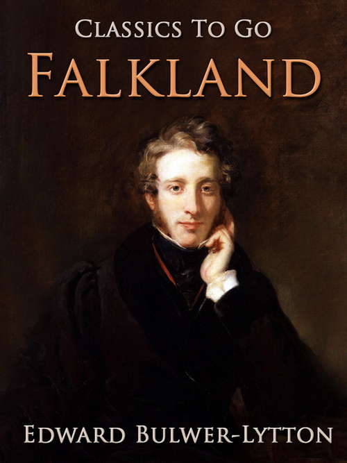 Falkland: All Four Volumes In A Single File (Classics To Go)