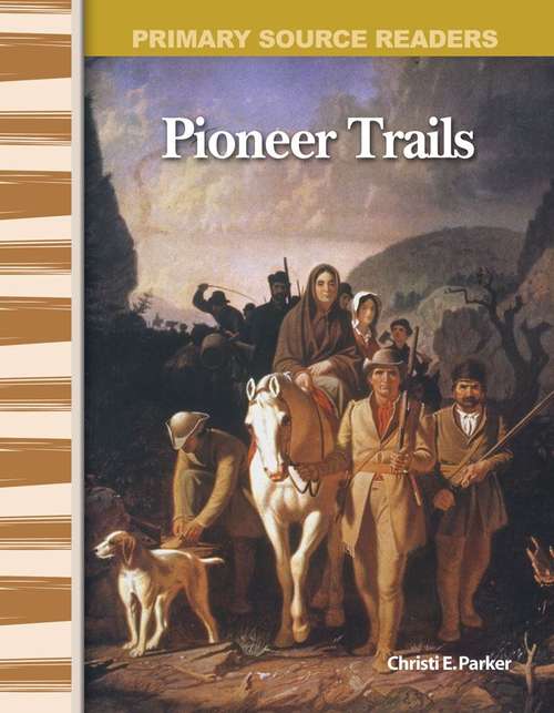 Book cover of Pioneer Trails (Social Studies: Informational Text)