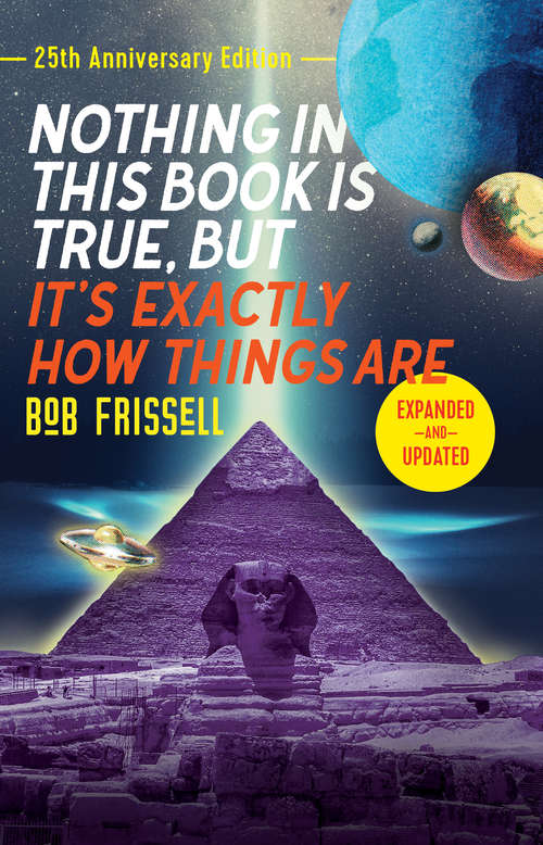 Book cover of Nothing in This Book Is True, But It's Exactly How Things Are, 25th Anniversary Edition: The Esoteric Meaning Of The Monuments On Mars (25)