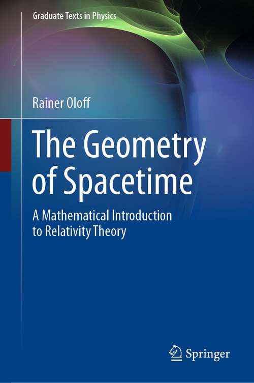 Book cover of The Geometry of Spacetime: A Mathematical Introduction to Relativity Theory (1st ed. 2023) (Graduate Texts in Physics)