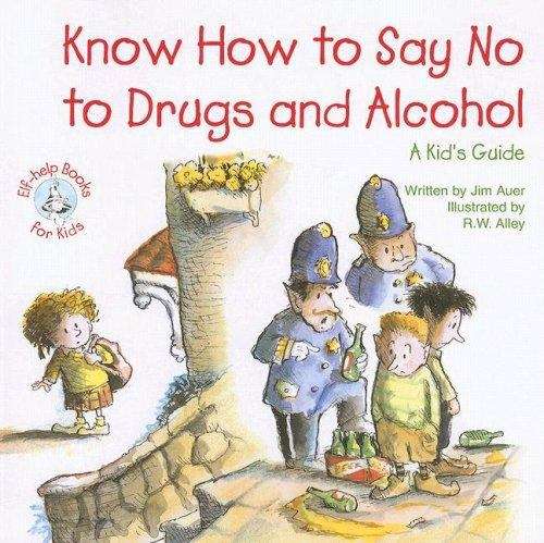 Book cover of Know How to Say No to Drugs and Alcohol: A Kid's Guide