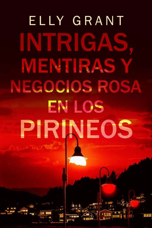 Book cover of Intrigas, mentiras y negocios rosa en los Pirineos