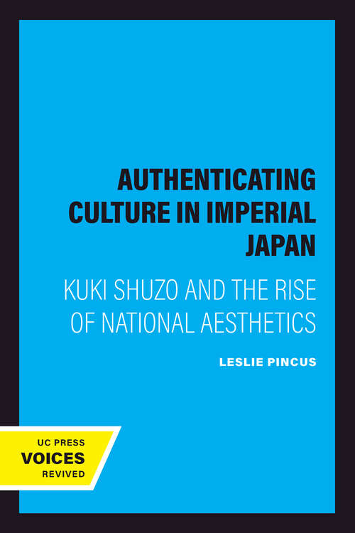 Book cover of Authenticating Culture in Imperial Japan: Kuki Shuzo and the Rise of National Aesthetics (Twentieth Century Japan: The Emergence of a World Power #5)