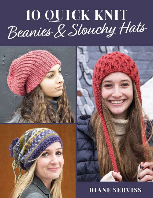 Book cover of 10 Quick Knit Beanies & Slouchy Hats