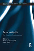 Peace Leadership: The Quest for Connectedness (Routledge Studies in Peace and Conflict Resolution)