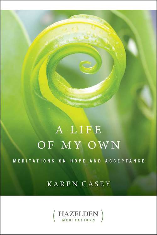 A Life of My Own: Meditations on Hope and Acceptance (Hazelden Meditations #1)