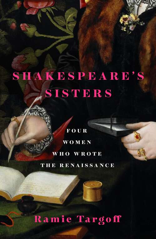 Book cover of Shakespeare's Sisters: Four Women Who Wrote the Renaissance