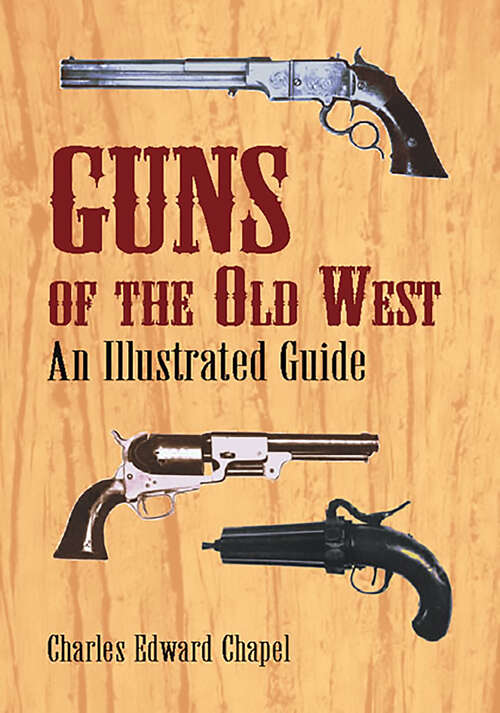 Book cover of Guns of the Old West: An Illustrated Guide (Dover Military History, Weapons, Armor)
