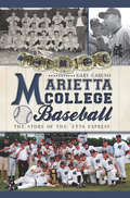 Marietta College Baseball: The Story of the 'Etta Express (Sports)