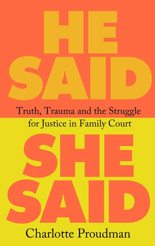 Book cover of He Said, She Said: Truth, Trauma and the Struggle for Justice in Family Court