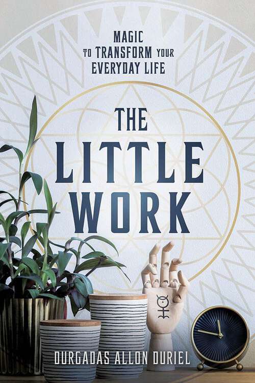 Book cover of The Little Work: Magic to Transform Your Everyday Life