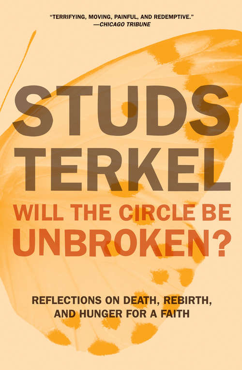 Will the Circle Be Unbroken?: Reflections on Death, Rebirth, and Hunger for a Faith