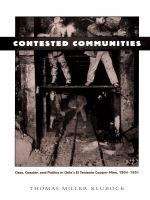 Book cover of Contested Communities: Class, Gender, and Politics in Chile’s El Teniente Copper Mine, 1904-1951