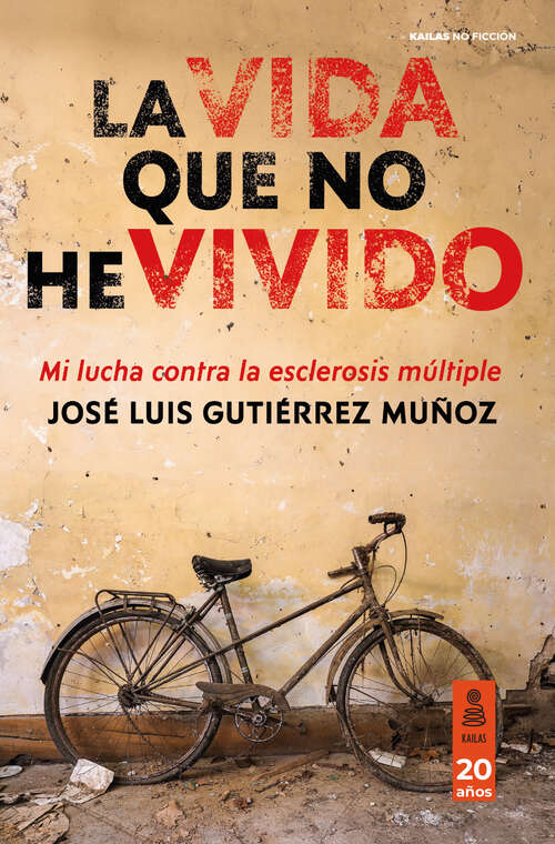 Book cover of La vida que no he vivido: Mi lucha contra la esclerosis múltiple