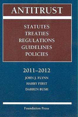 Book cover of Antitrust: Statutes, Treaties, Regulations, Guidelines, and Policies, 2011-2012