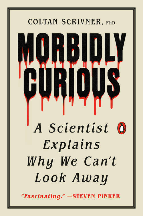 Book cover of Morbidly Curious: A Scientist Explains Why We Can't Look Away