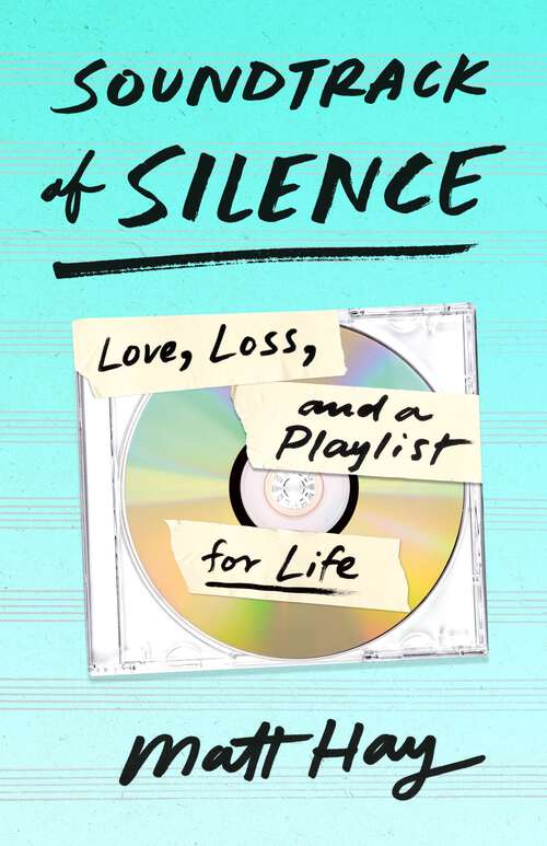 Book cover of Soundtrack of Silence: Love, Loss, and a Playlist for Life