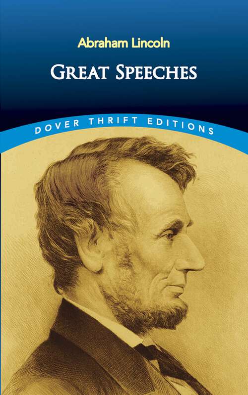 Great Speeches: Great Speeches By Abraham Lincoln (Dover Thrift Editions)