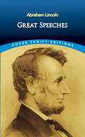 Great Speeches: Great Speeches By Abraham Lincoln (Dover Thrift Editions)