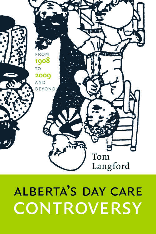 Book cover of Alberta's Day Care Controversy: From 1908 to 2009 and Beyond