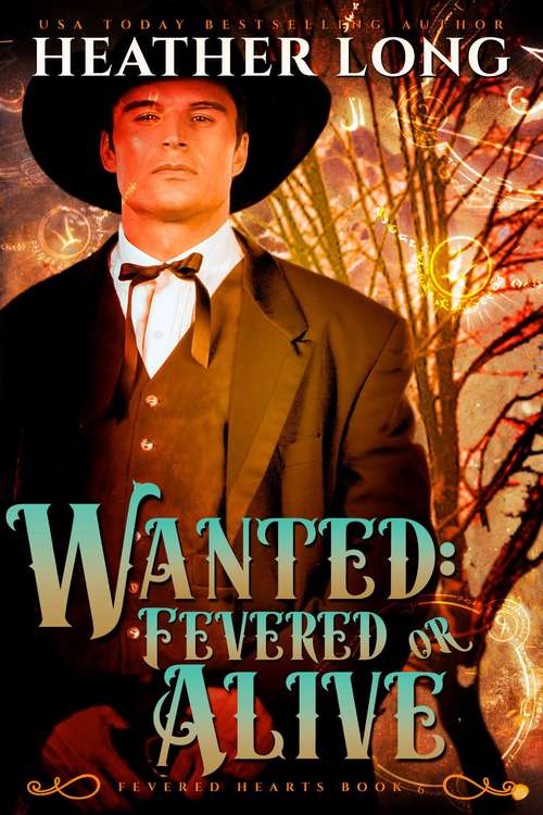 Book cover of Wanted: Fevered or Alive (Fevered Hearts #6)