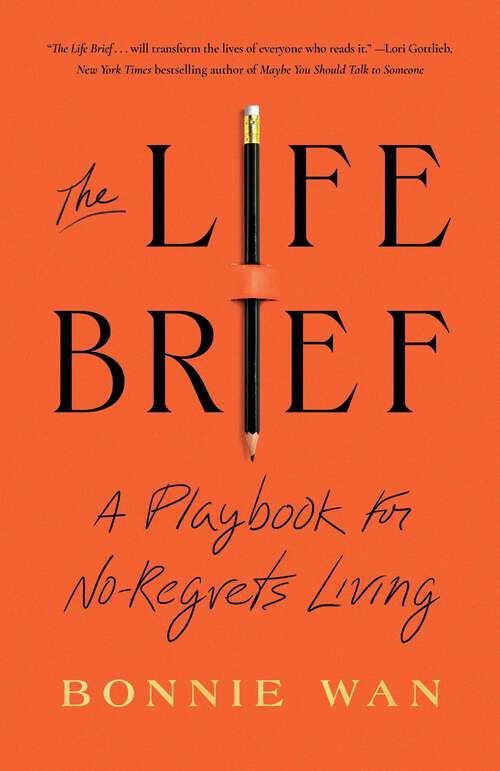 Book cover of The Life Brief: A Playbook for No-Regrets Living