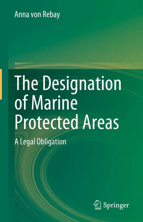Book cover of The Designation of Marine Protected Areas: A Legal Obligation (1st ed. 2023)