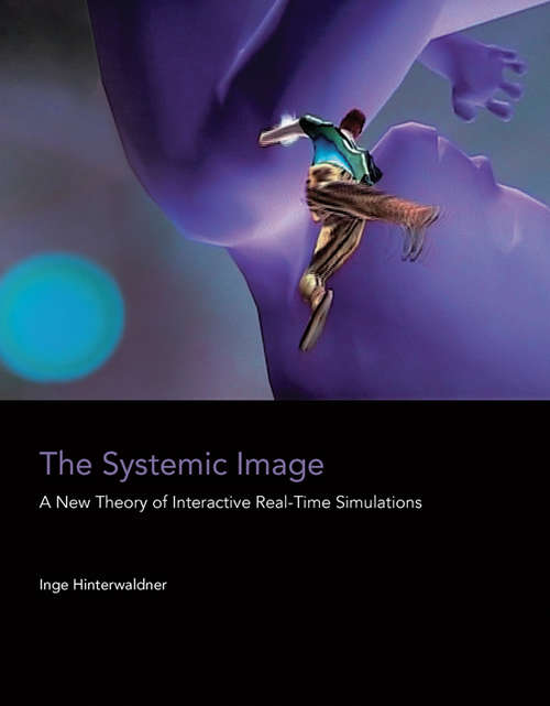 Book cover of The Systemic Image: A New Theory of Interactive Real-Time Simulations