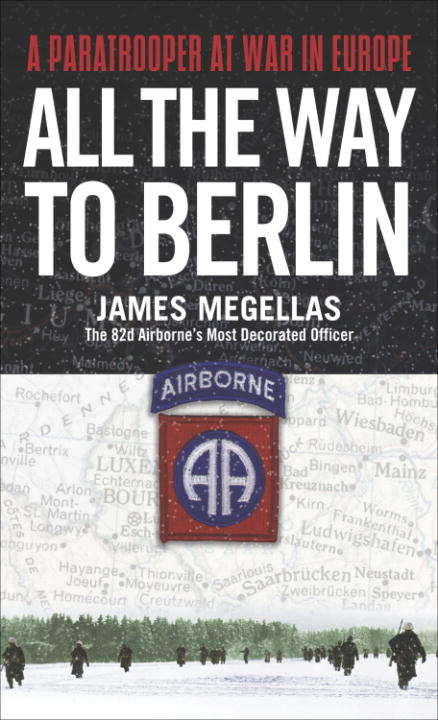 Book cover of All the Way to Berlin: A Paratrooper at War in Europe