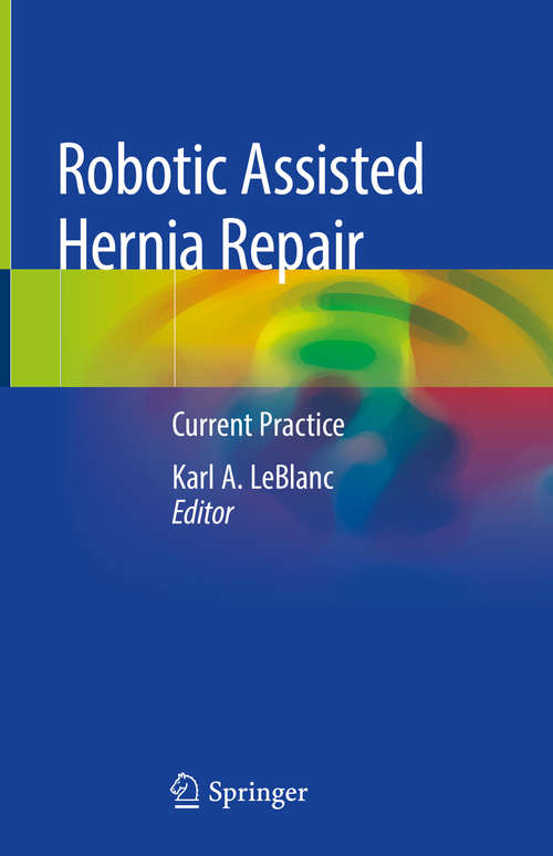 Robotic Assisted Hernia Repair: Current Practice