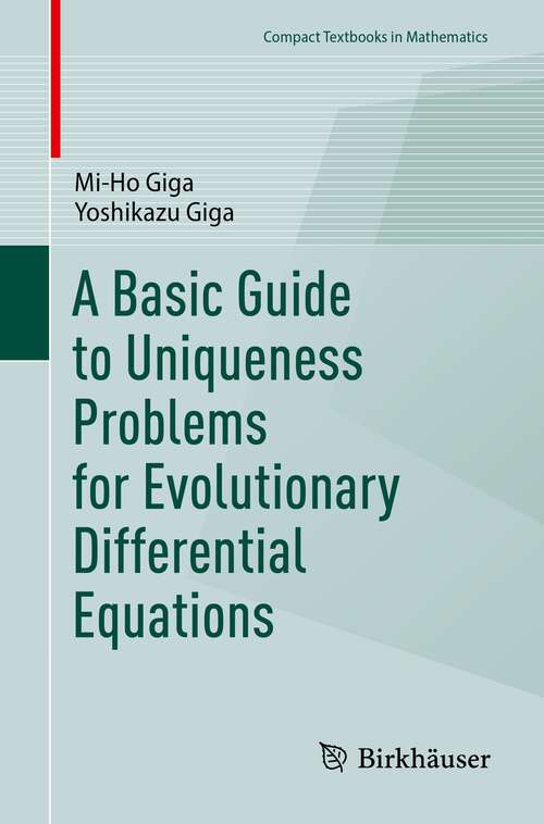 Book cover of A Basic Guide to Uniqueness Problems for Evolutionary Differential Equations (1st ed. 2023) (Compact Textbooks in Mathematics)