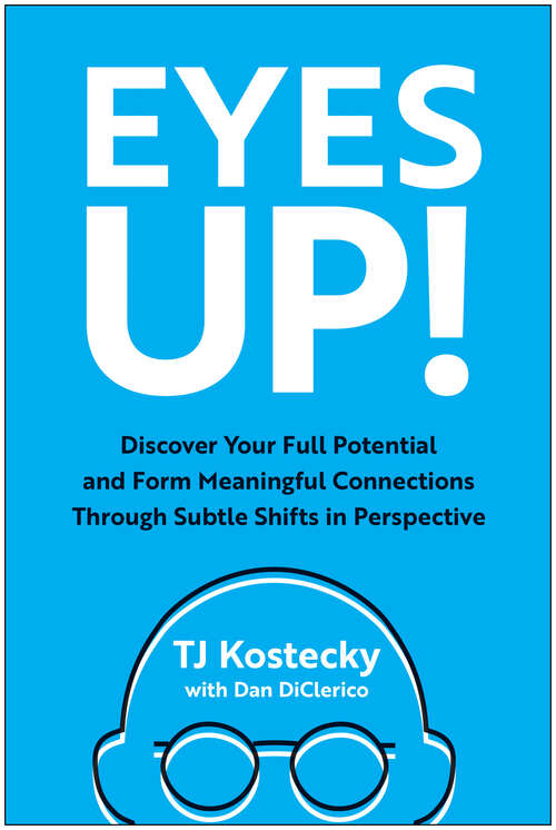 Book cover of Eyes Up!: Discover Your Full Potential and Form Meaningful Connections Through Subtle Shifts in Perspective