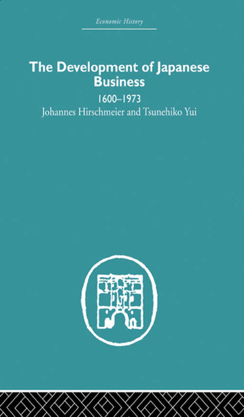 Book cover of The Development of Japanese Business: 1600-1973 (2) (Routledge Library Editions: Business And Economics In Asia Ser. #8)