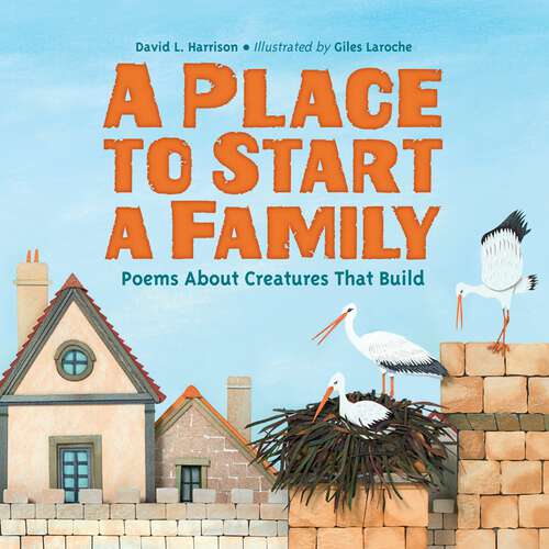 Book cover of A Place to Start a Family: Poems About Creatures That Build