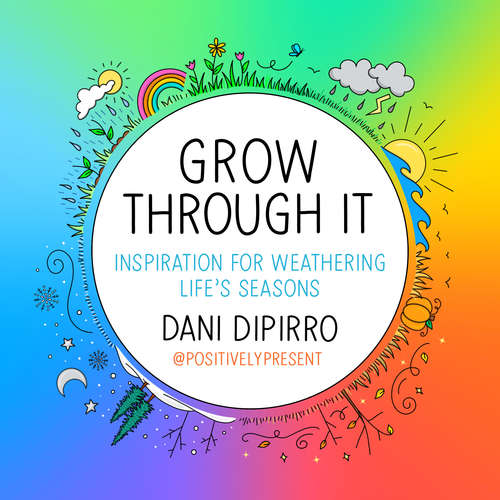 Book cover of Grow Through It: Inspiration for Weathering Life's Seasons