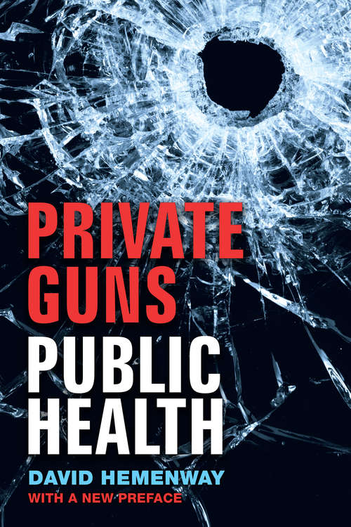 Book cover of Private Guns, Public Health, New Ed.