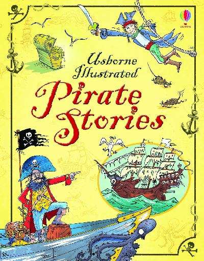 Book cover of Usborne Illustrated: Pirate Stories