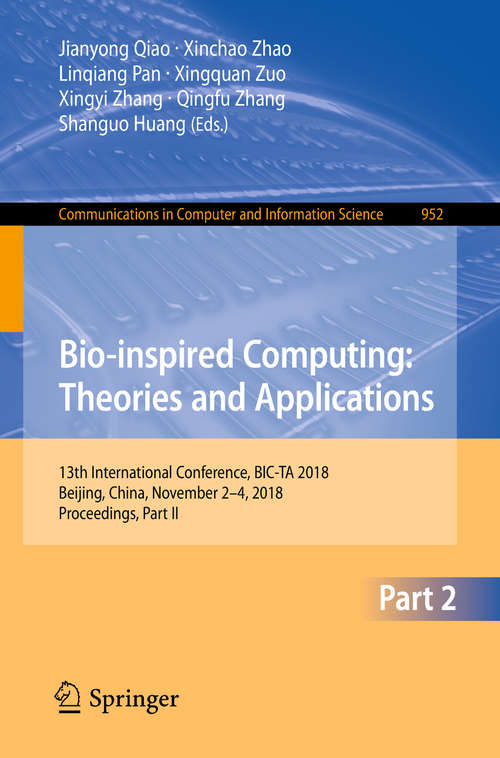 Bio-inspired Computing: 13th International Conference, BIC-TA 2018, Beijing, China, November 2–4, 2018, Proceedings, Part II (Communications in Computer and Information Science #952)