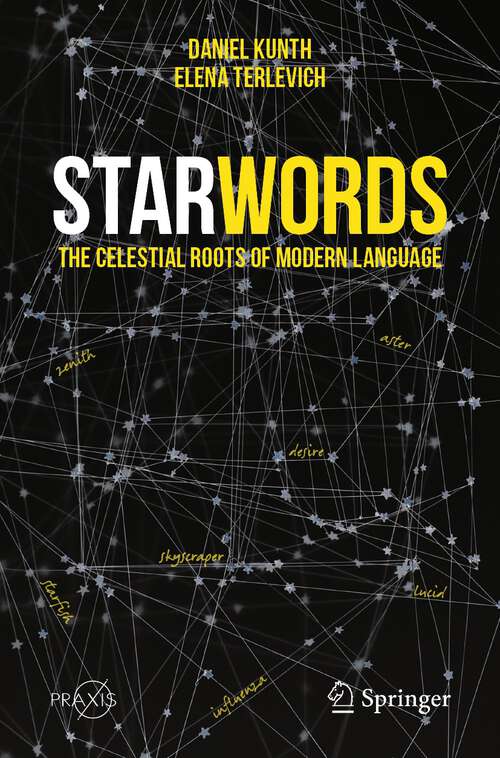 Book cover of StarWords: The Celestial Roots of Modern Language (2024) (Springer Praxis Books)