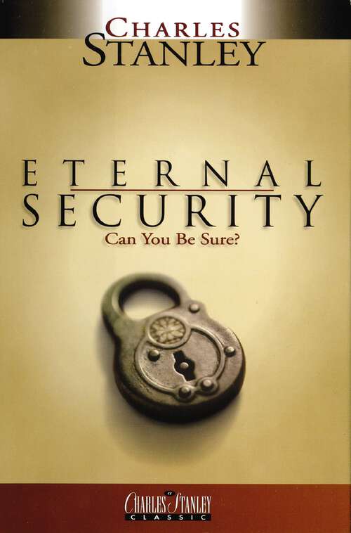 Book cover of Eternal Security: Experience The Assurance Of Your Heavenly Father's Unconditional Love (Life Principles Study Ser.)