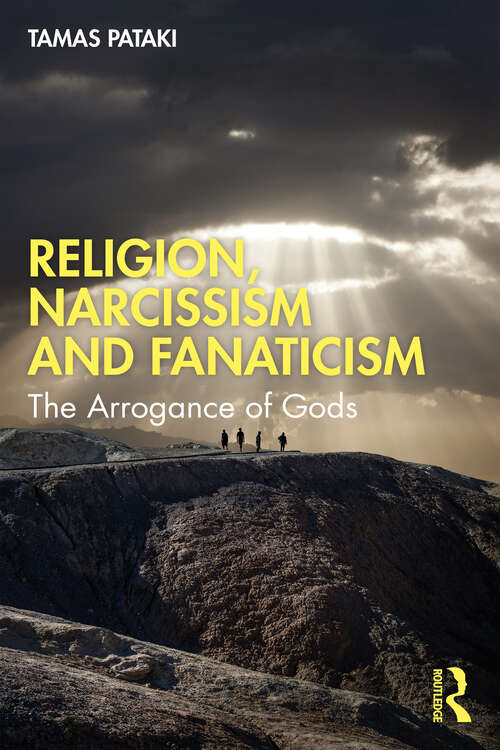 Book cover of Religion, Narcissism and Fanaticism: The Arrogance of Gods